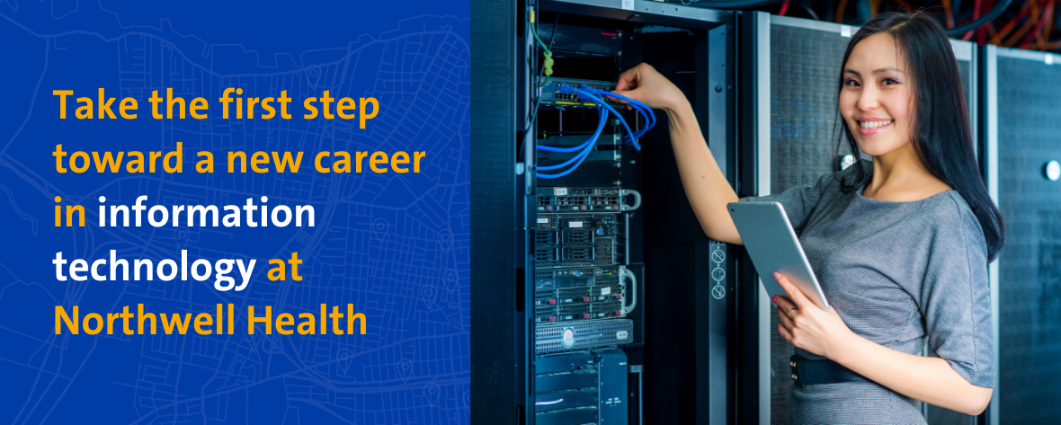 Take the first step towards a new career in information technology at Northwell Health