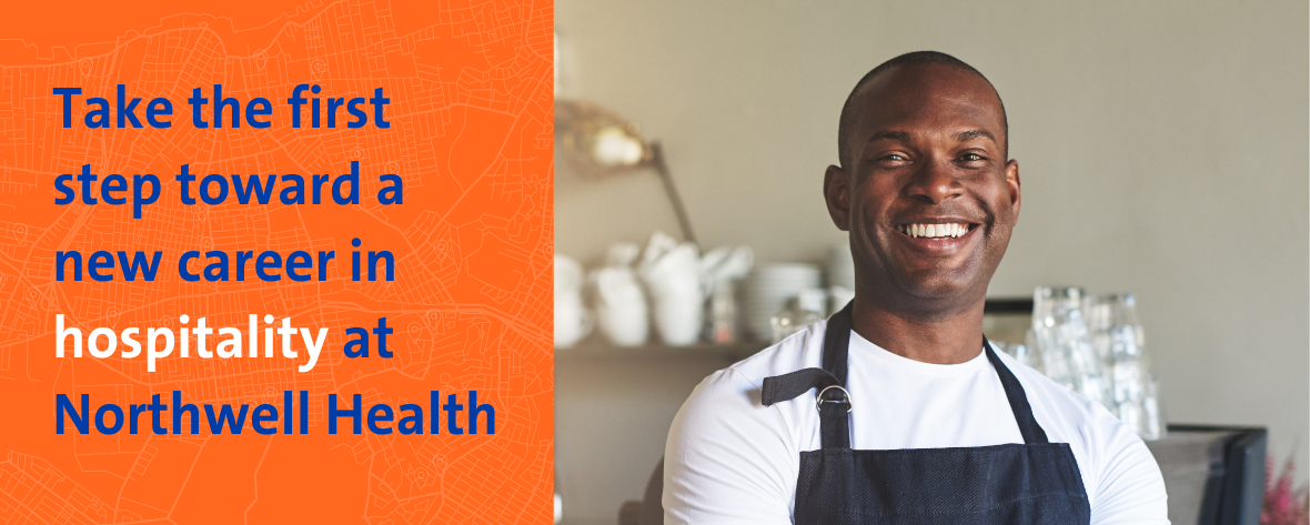 Take your first step toward a career in hospitality at Northwell Health