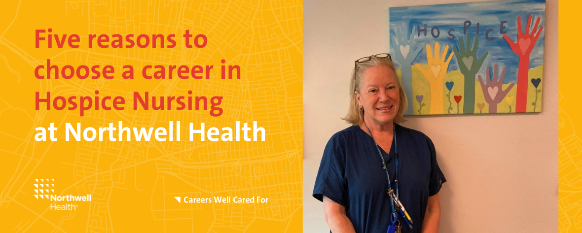 Five reasons to choose a career in Hospice Nursing at Northwell Health