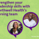Strengthen your leadership skills with Northwell Health’s nursing team