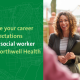 Raise your career expectations as a social worker at Northwell Health