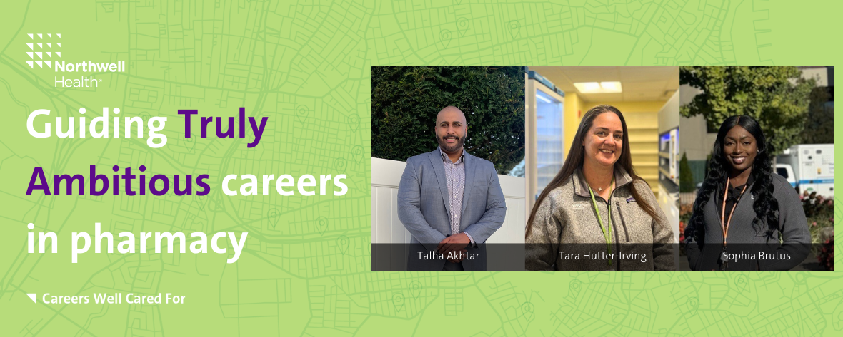 Guiding Truly Ambitious careers in Pharmacy with a spotlight of Northwell's Vivo Pharmacy team members like Talha Akhtar, Tara Hutter-Irving, and Sophia Brutus