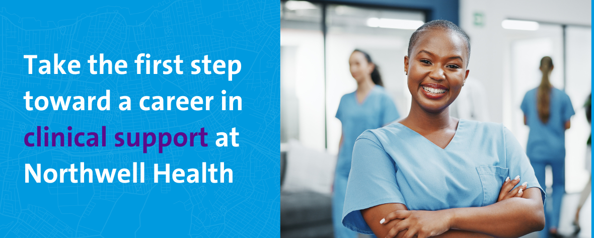 Take the first step towards a career in clinical support at Northwell Health