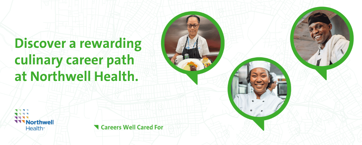Discover a rewarding culinary career path at Northwell Health.